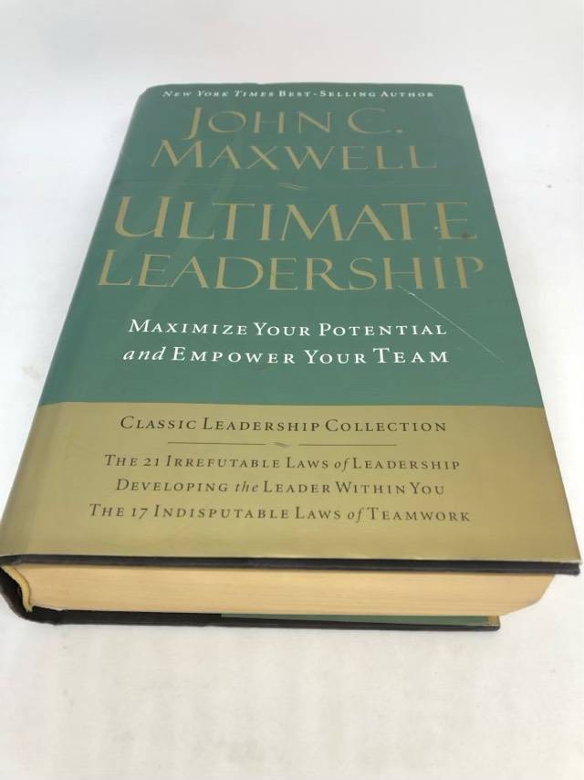 Ultimate Leadership, Maximize Your Potential and Empower Your Team - John C. Maxwell