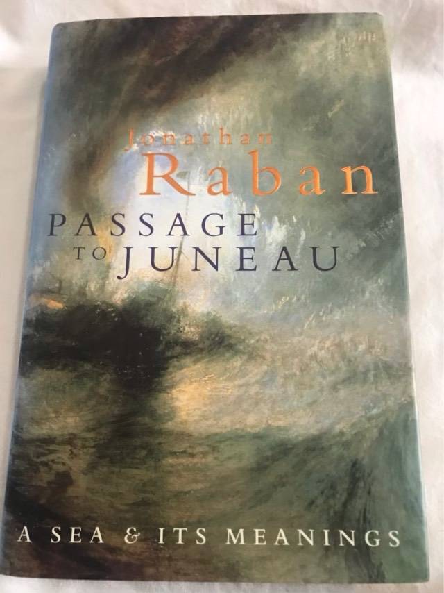 Passage to Juneau, A Sea and Its Meanings - Jonathan Raban