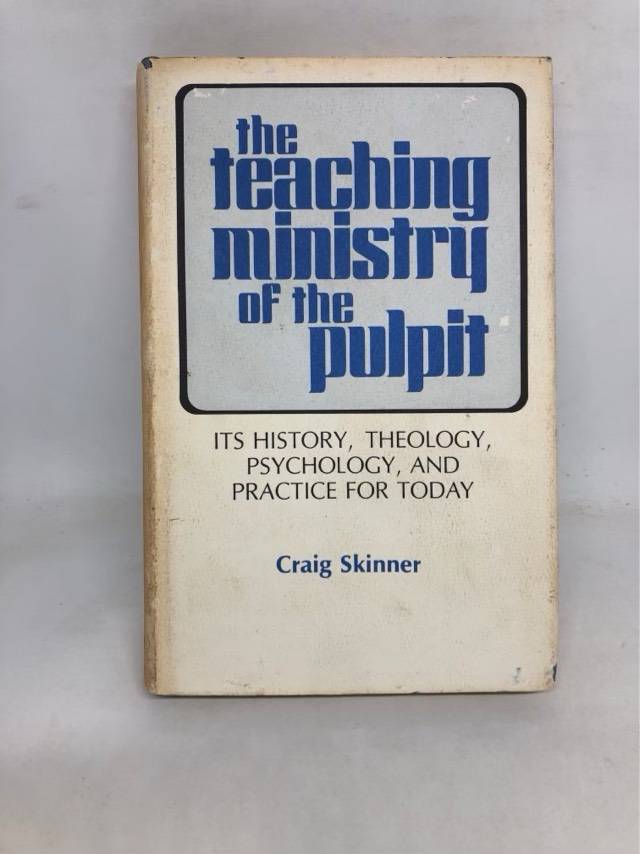 The Teaching Ministry of the Pulpit - Craig Skinner