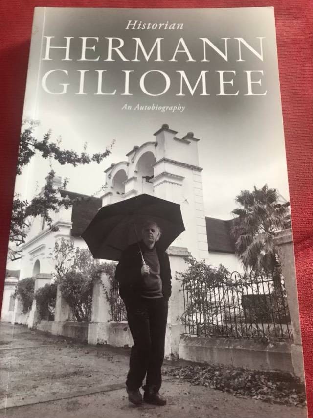 Hermann Giliomee: Historian, An Autobiography - Hermann Giliomee