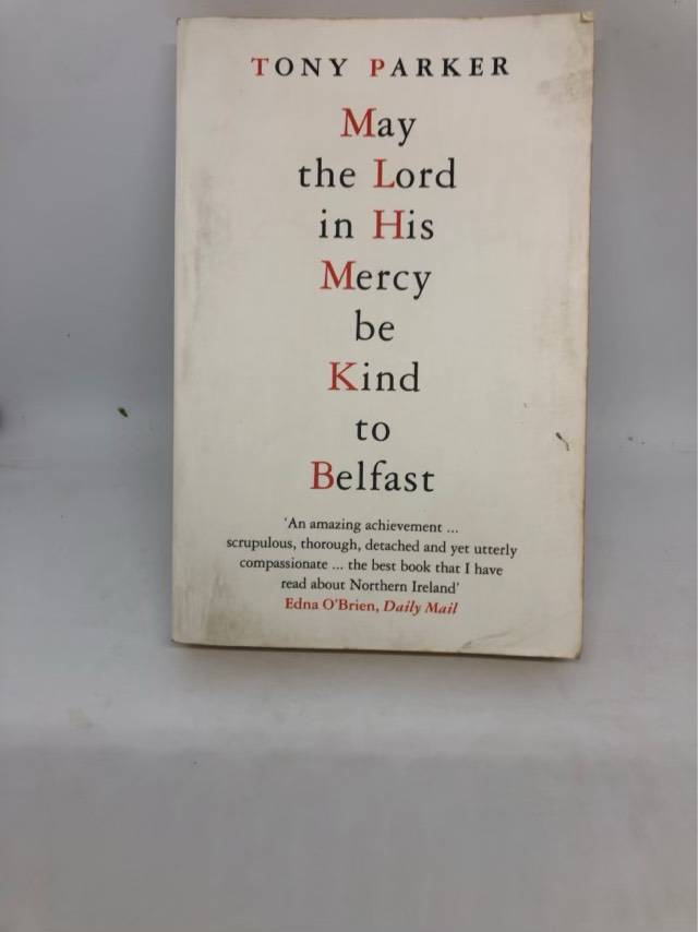 May the Lord in His Mercy be Kind to Belfast - Tony Parker