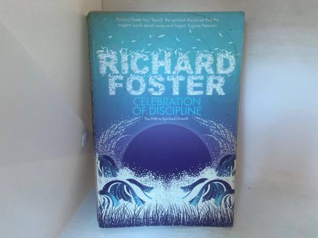 Celebration of Discipline, The Path to Spiritual Growth - Richard Foster