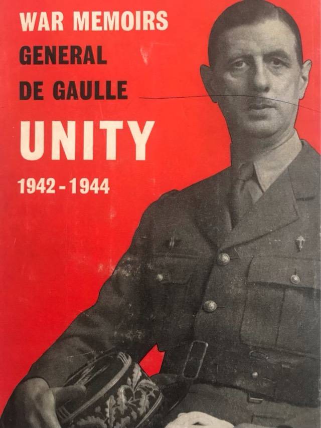 Unity 1942-1944, War Memoirs - General De Gaulle