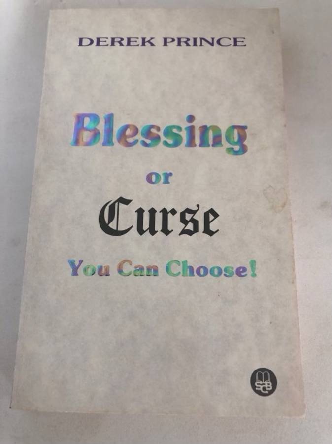 Blessing or curse, you can choose! - Derek Prince