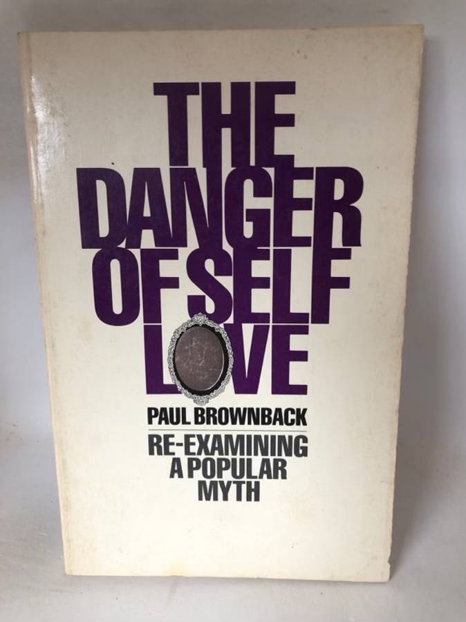 The Danger of Self Love - Paul Brownback