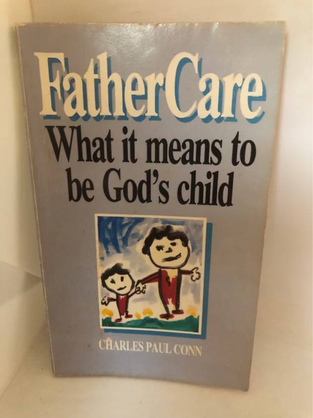 Fathercare, What it Means to be God's Child - Charles Paul Conn