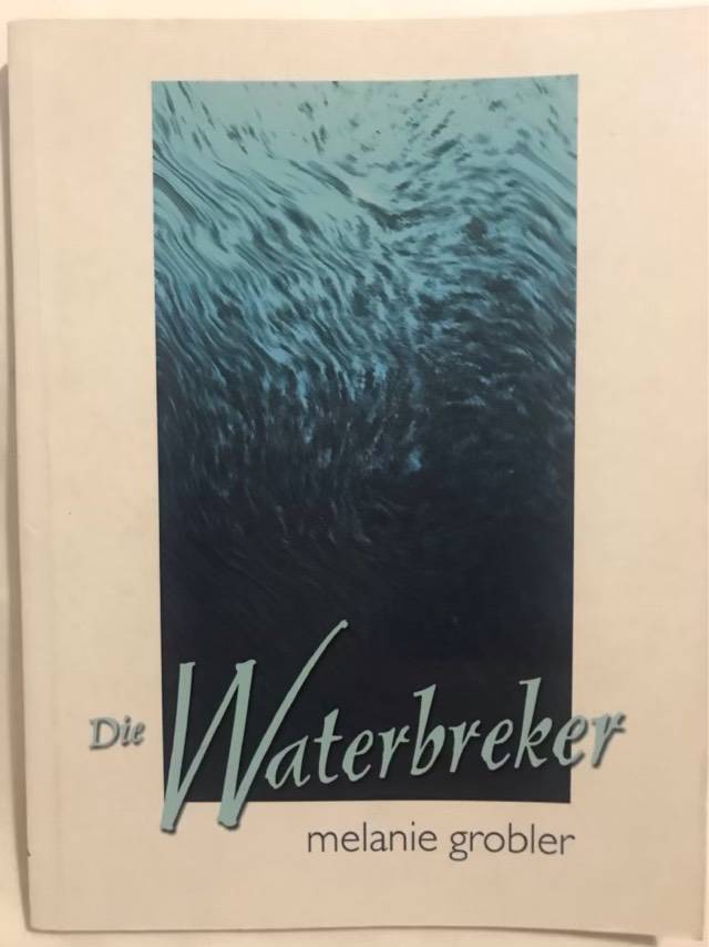 Die waterbreker - Melanie Grobler