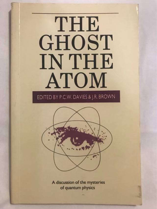 The ghost in the atom, a discussion of the mysteries of quantum physics - P. C. W. Davies