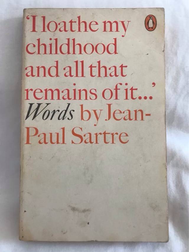 I Loath My Childhood and All that Remains of It, WORDS - Jean-Paul Sartre