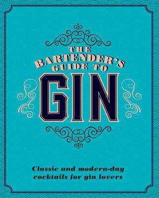 The Bartender''s Guide to Gin