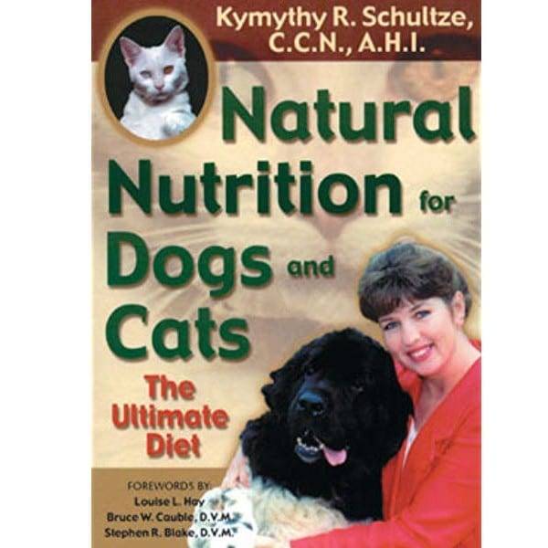 Natural Nutrition for Dogs and Cats: The Ultimate Diet