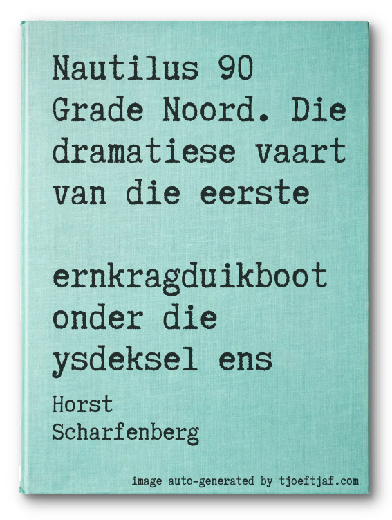 Nautilus 90 Grade Noord. Die dramatiese vaart van die eerste kernkragduikboot onder die ysdeksel ens