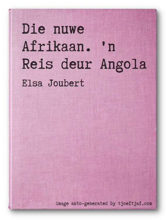Die nuwe Afrikaan. 'n Reis deur Angola