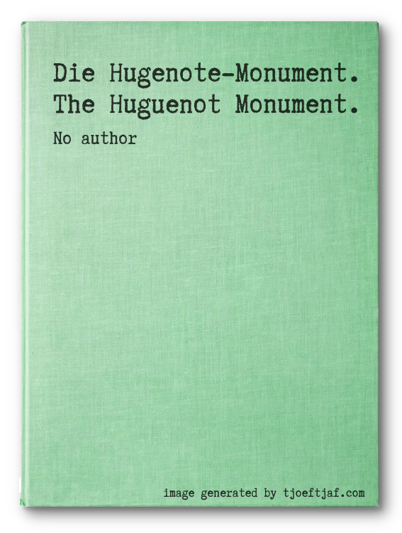 Die Hugenote-Monument. The Huguenot Monument.