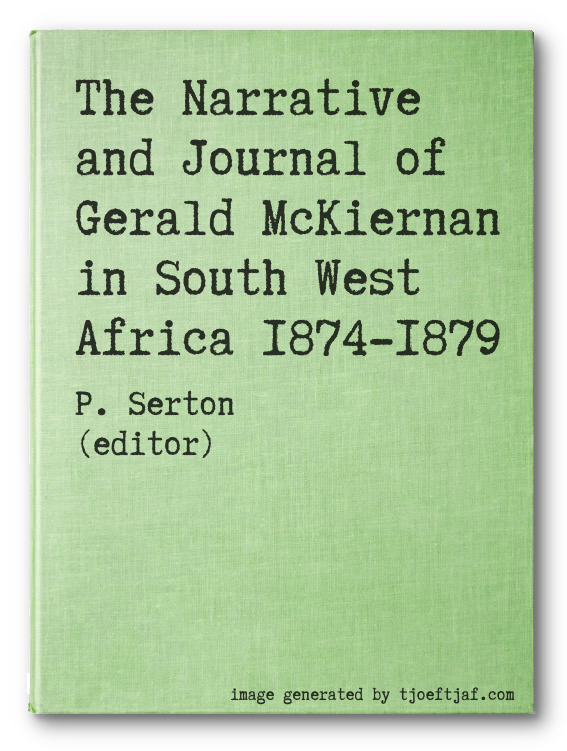 The Narrative and Journal of Gerald McKiernan in South West Africa 1874-1879