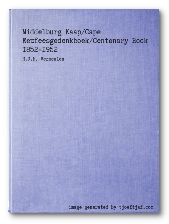 Middelburg Kaap/Cape Eeufeesgedenkboek/Centenary Book 1852-1952