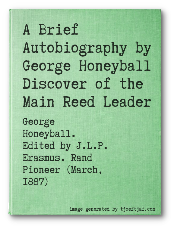 A Brief Autobiography by George Honeyball Discover of the Main Reed Leader