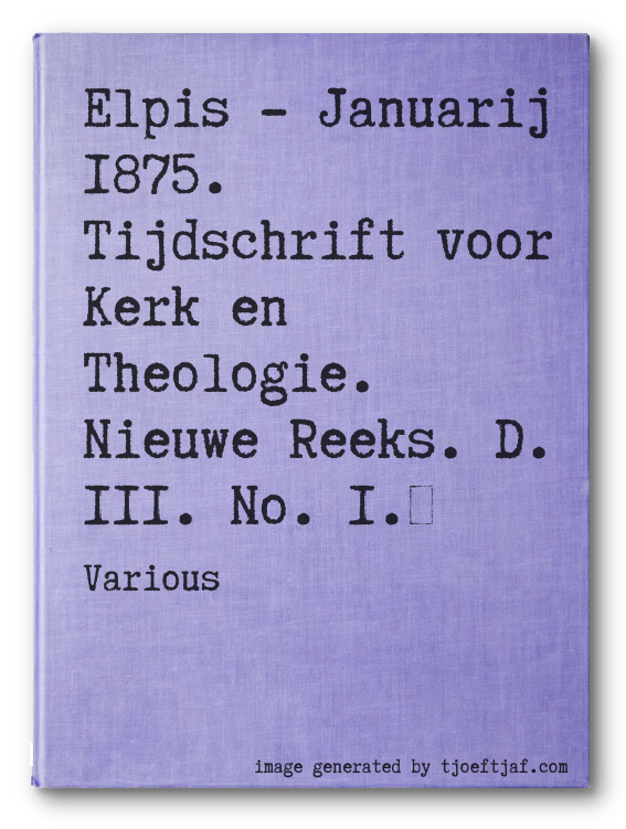 Elpis - Januarij 1875. Tijdschrift voor Kerk en Theologie. Nieuwe Reeks. D. III. No. 1.