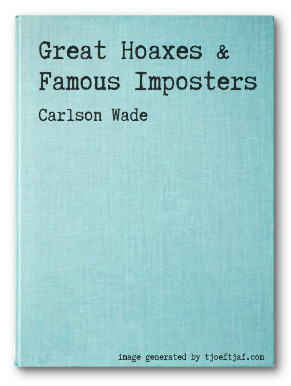 Great Hoaxes & Famous Imposters
