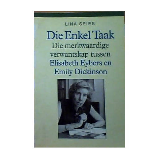 Die enkel taak: Die merkwaardige verwantskap tussen Elisabeth Eybers en Emily Dickinson