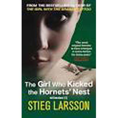 The Girl Who Kicked the Hornets' Nest - Stieg Larsson