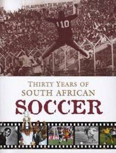 Thirty Years of South African Soccer