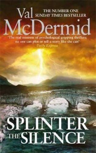 Splinter the Silence - V.L.  McDermid