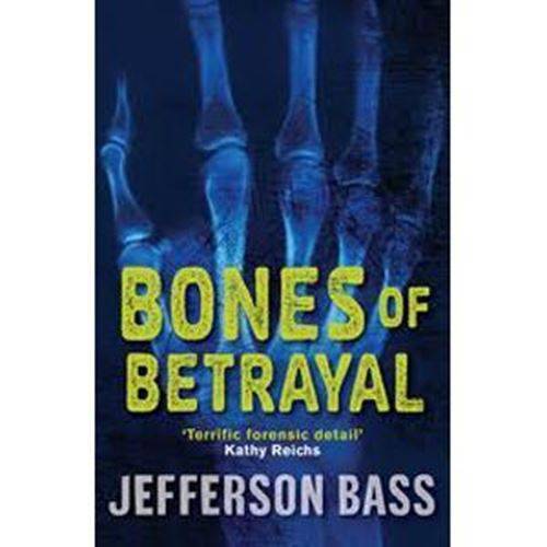 Bones of Betrayal - Jefferson Bass