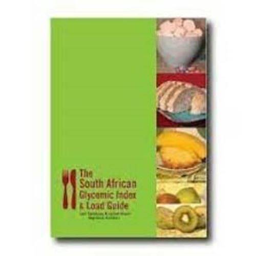 The South African Glycemic Index and Load Guide (2013-15 Edition)