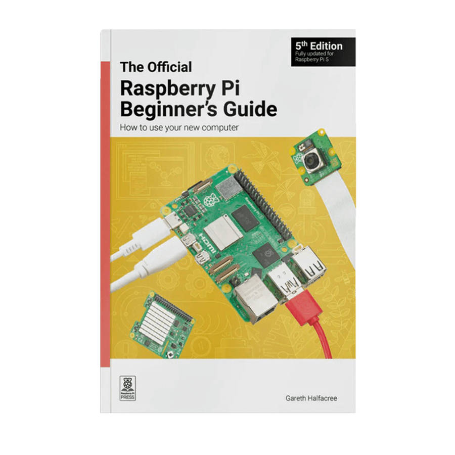 The Official Raspberry Pi Beginners Guide (5th Edition) - updated for the latest Raspberry Pi 5 a...