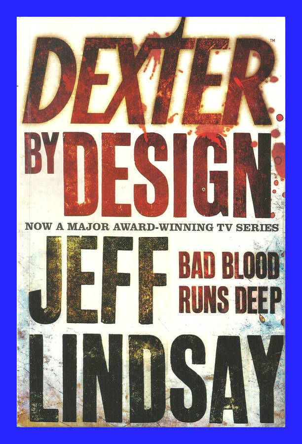 SOFT COVER - DEXTER BY DESIGN BY JEFF LINDSAY (CONDITION VERY GOOD)