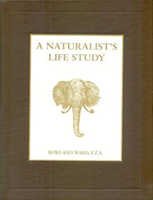 `A NATURALIST`S LIFE STUDY by` ROWLAND WARD
