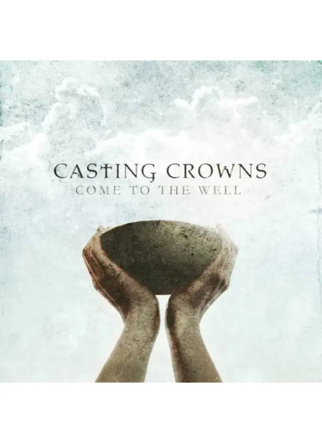 Casting Crowns - Come to the Well (CD)