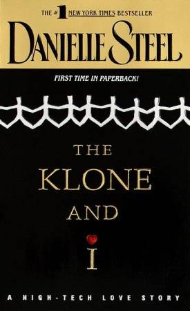The Klone and I by Danielle Steel - Hardcover - with Dust Cover
