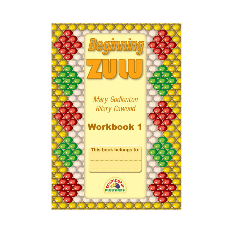 Trumpeter Beginning Zulu Workbook 1  Grade 1 Additional Language