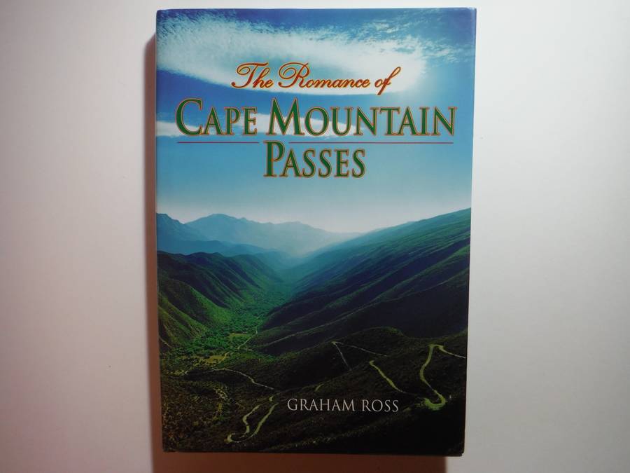 The Romance of Cape Mountain Passes - Hardcover - Graham Ross - 2002 First Edition