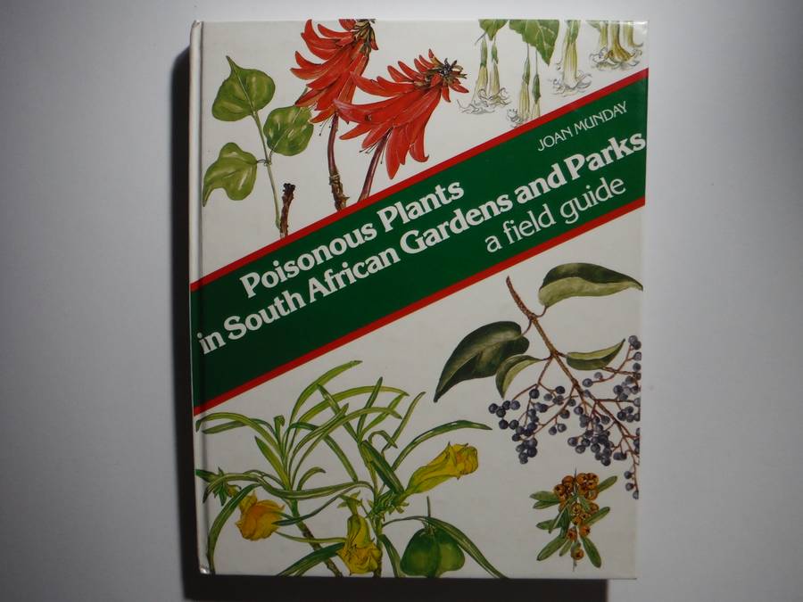 Poisonous Plants in South African Gardens and Parks : A Field Guide - Hardcover - Joan Munday