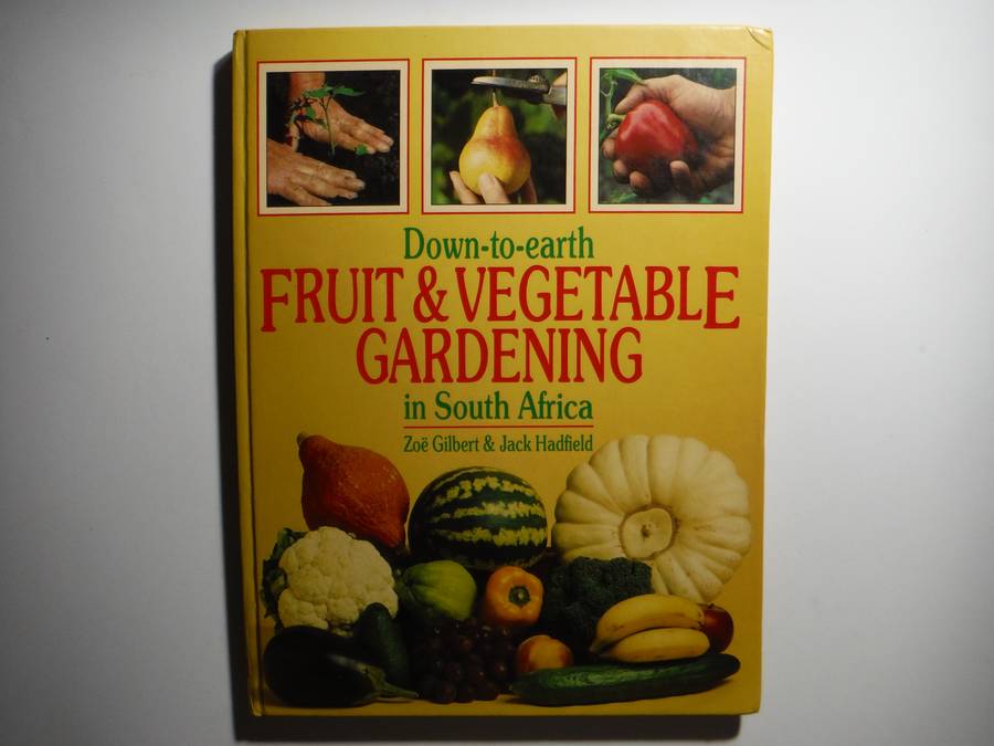 Down-to-earth Fruit & Vegetable Gardening in South Africa - Hardcover - Zoe Gilbert