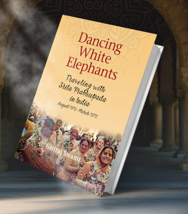 Book:  Dancing White Elephants - Travelling with Srila Prabhupada in India, August 1970 - March 1972