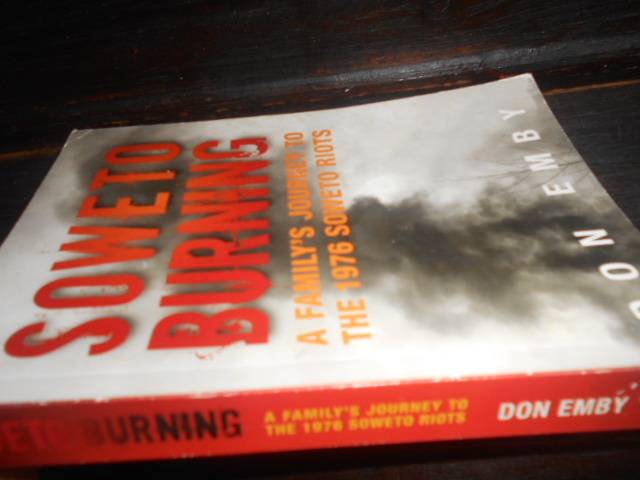 SOWETO BURNING - A FAMILY'S JOURNEY TO THE 1976 SOWETO RIOTS AUTOGRAPHED