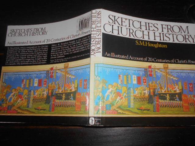 SM HOUGHTON - SKETCHES FROM CHURCH HISTORY - 20 CENTURIES OF CHRIST"S POWER