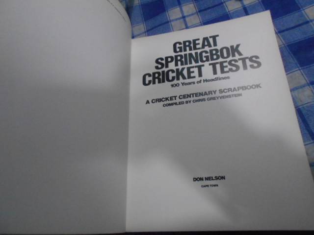 Great Springbok Cricket Tests: 100 Years Headlines, Centenary Scrapbook  C.Greyvenstein large illus