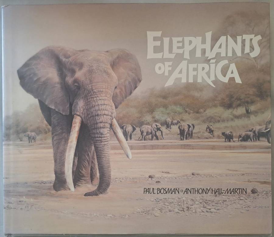 Elephants of Africa - Paul Bosman & Anthony Hall-Martin (Hard cover with DJ)