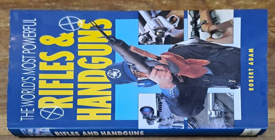 The world's most powerful Rifles & Handguns - Robert Adam (hard cover with dj)