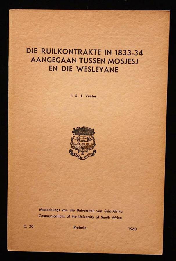 DIE RUILKONTRAKTE IN 1833-34 AANGEGAAN TUSSEN MOSJESJ EN DIE WESLEYANE - I.S.J. VENTER (1960)