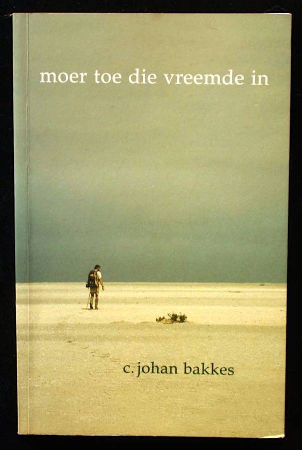 MOER TOE DIE VREEMDE IN - C. JOHAN BAKKES