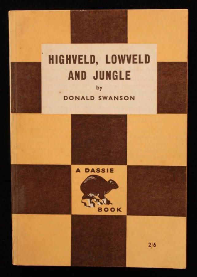 HIGHVELD, LOWVELD AND JUNGLE - DONALD SWANSON (DASSIE BOOKS)