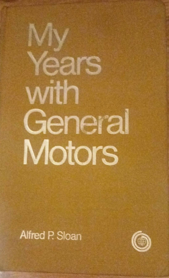 My Years with General Motors - Alfred P. Sloan (the classic business text)
