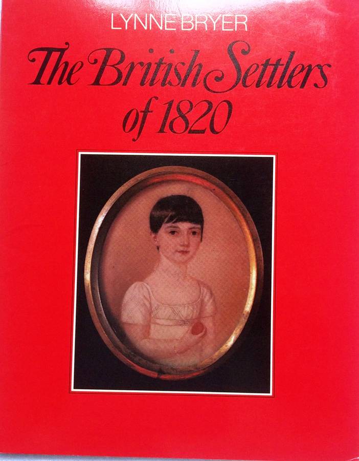 The British Settlers of 1820 - Lynne Bryer