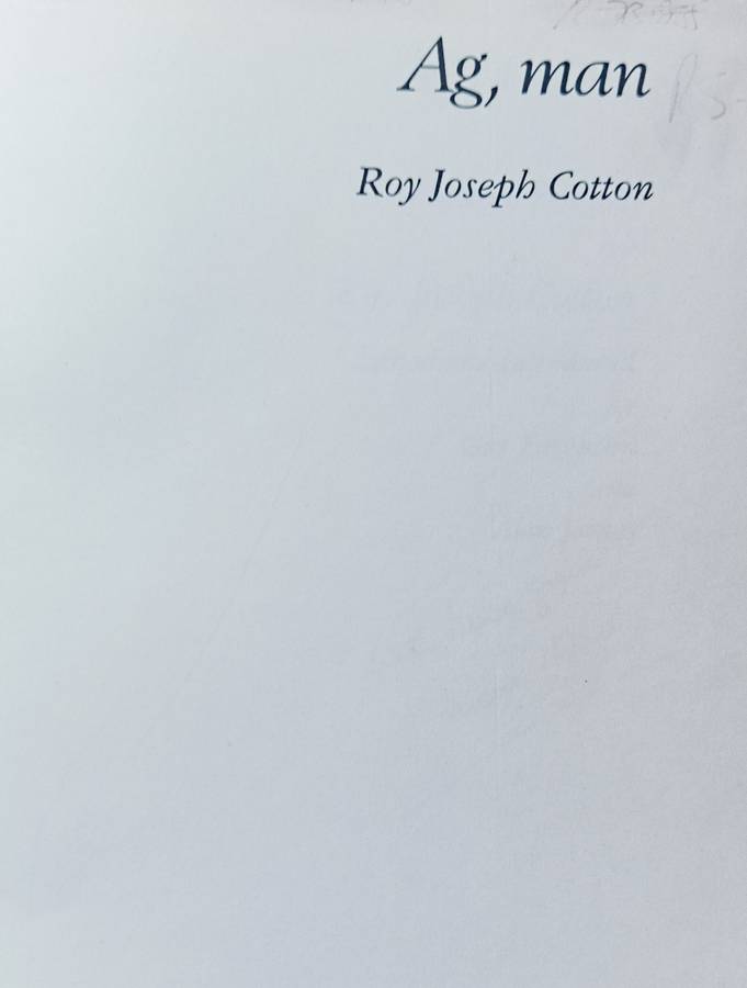 Ag, Man - Roy Joseph Cotton selected Poems - Softcover - 79 pages